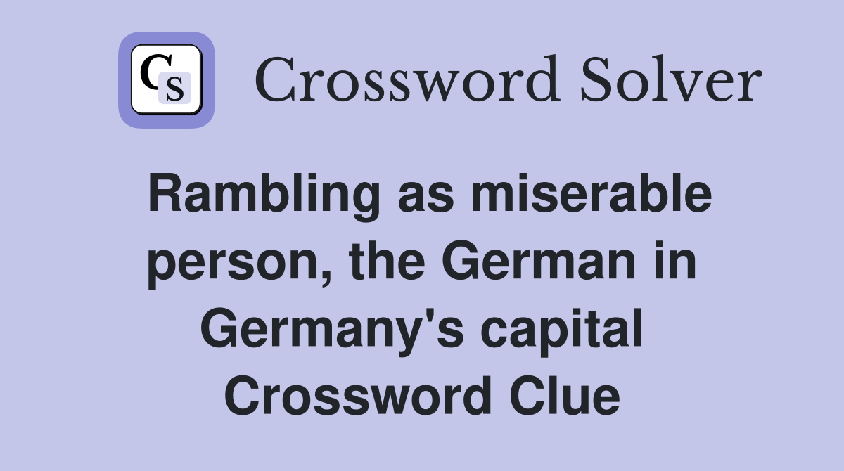 Rambling as miserable person, the German in Germany's capital